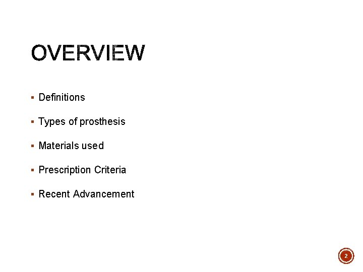 § Definitions § Types of prosthesis § Materials used § Prescription Criteria § Recent