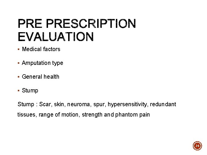 § Medical factors § Amputation type § General health § Stump : Scar, skin,