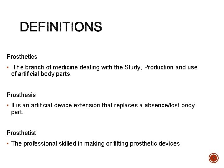Prosthetics § The branch of medicine dealing with the Study, Production and use of