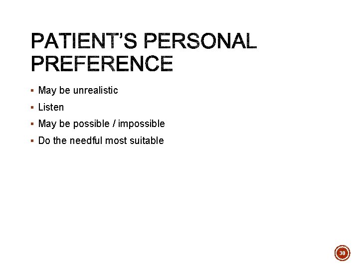 § May be unrealistic § Listen § May be possible / impossible § Do