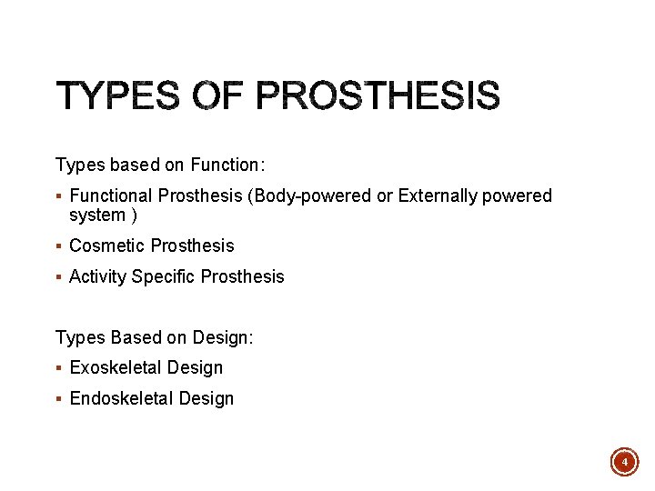 Types based on Function: § Functional Prosthesis (Body-powered or Externally powered system ) §