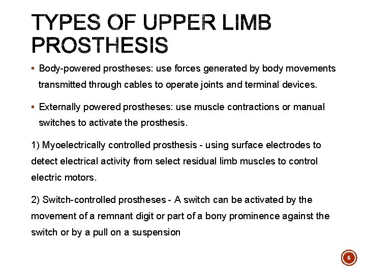 § Body-powered prostheses: use forces generated by body movements transmitted through cables to operate