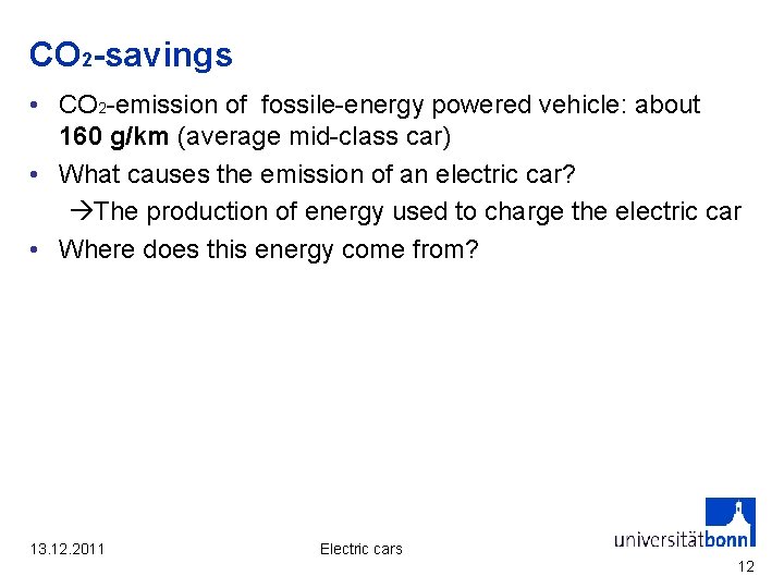CO 2 -savings • CO 2 -emission of fossile-energy powered vehicle: about 160 g/km