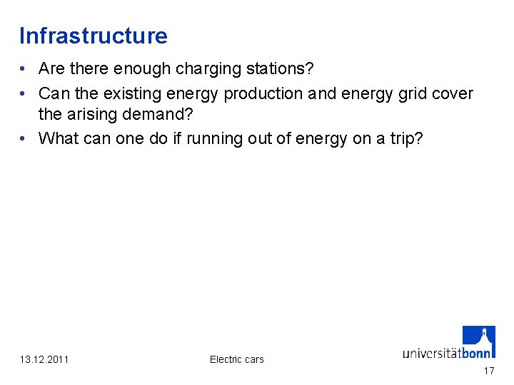 Infrastructure • Are there enough charging stations? • Can the existing energy production and