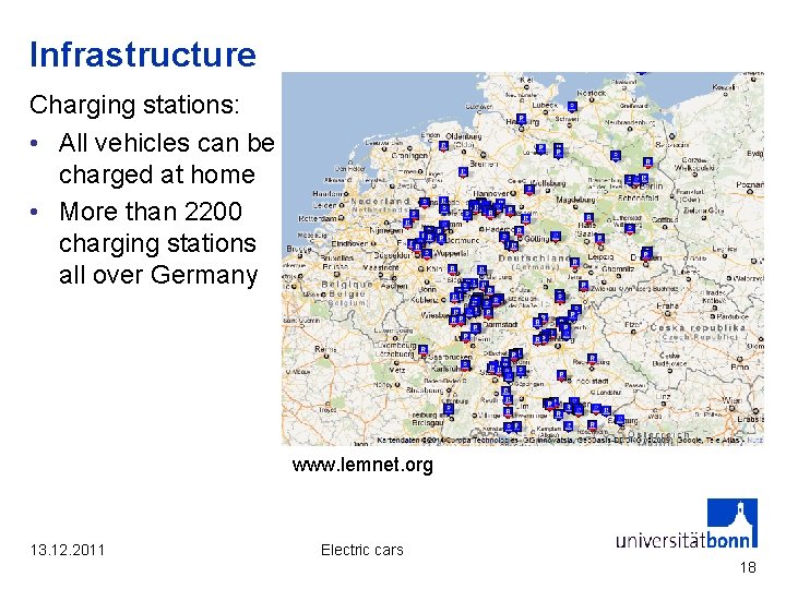 Infrastructure Charging stations: • All vehicles can be charged at home • More than