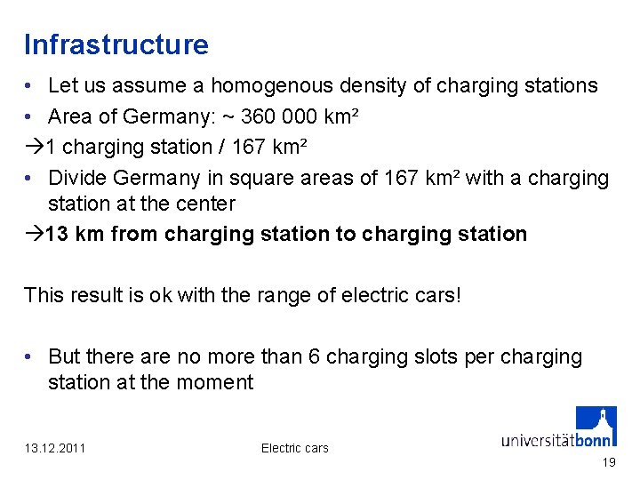 Infrastructure • Let us assume a homogenous density of charging stations • Area of