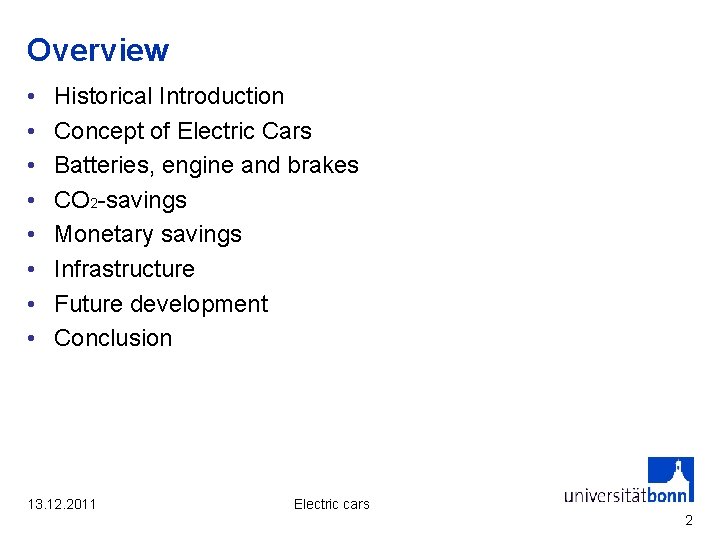 Overview • • Historical Introduction Concept of Electric Cars Batteries, engine and brakes CO