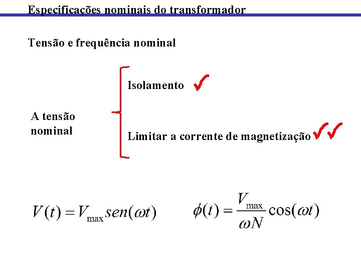 Especificações nominais do transformador Tensão e frequência nominal Isolamento A tensão nominal Limitar a