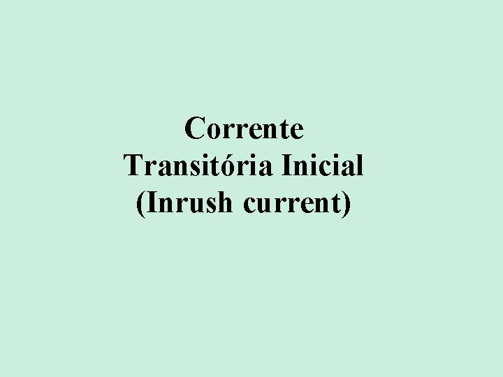 Corrente Transitória Inicial (Inrush current) 