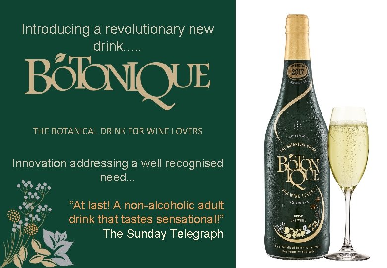 Introducing a revolutionary new drink. . . THE BOTANICAL DRINK FOR WINE LOVERS Innovation