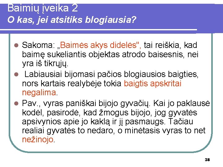 Baimių įveika 2 O kas, jei atsitiks blogiausia? Sakoma: „Baimės akys didelės", tai reiškia,