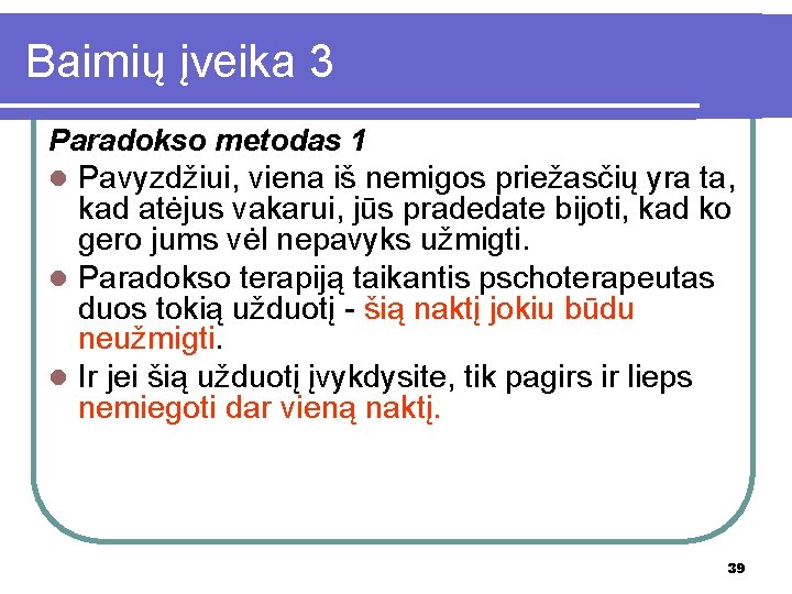 Baimių įveika 3 Paradokso metodas 1 l Pavyzdžiui, viena iš nemigos priežasčių yra ta,