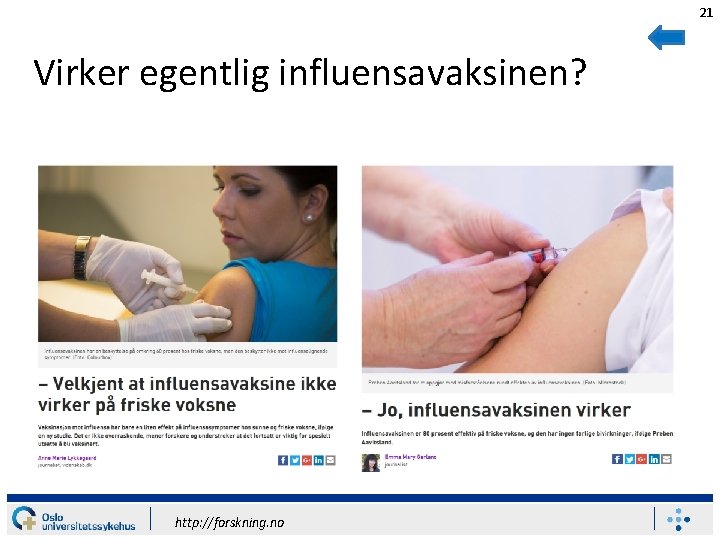21 Virker egentlig influensavaksinen? http: //forskning. no 