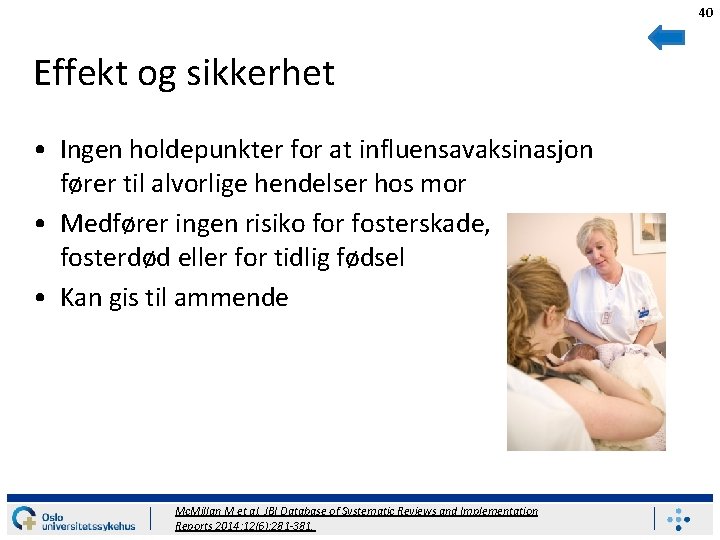 40 Effekt og sikkerhet • Ingen holdepunkter for at influensavaksinasjon fører til alvorlige hendelser