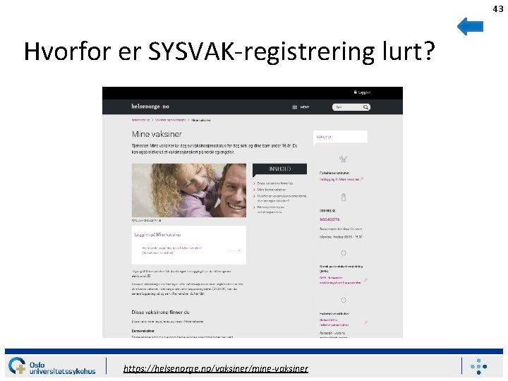 43 Hvorfor er SYSVAK-registrering lurt? https: //helsenorge. no/vaksiner/mine-vaksiner 