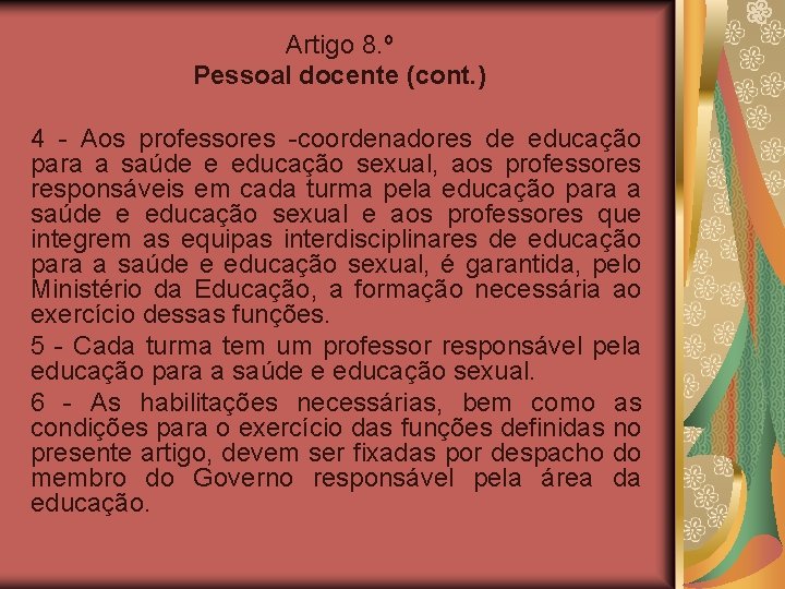 Artigo 8. º Pessoal docente (cont. ) 4 - Aos professores -coordenadores de educação