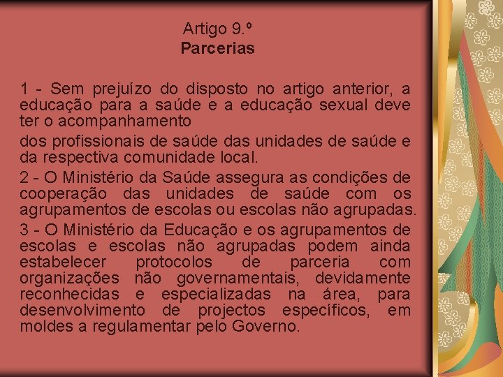 Artigo 9. º Parcerias 1 - Sem prejuízo do disposto no artigo anterior, a