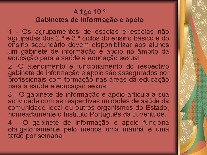 Artigo 10. º Gabinetes de informação e apoio 1 - Os agrupamentos de escolas