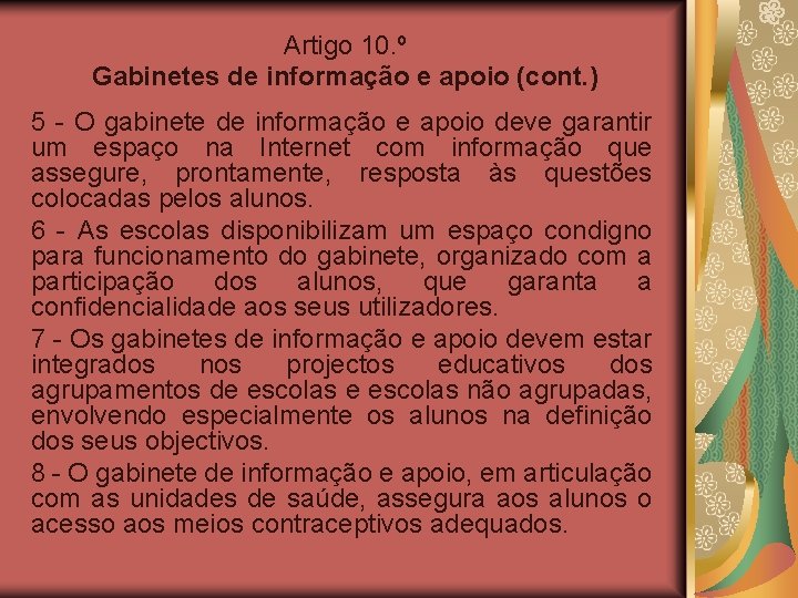 Artigo 10. º Gabinetes de informação e apoio (cont. ) 5 - O gabinete