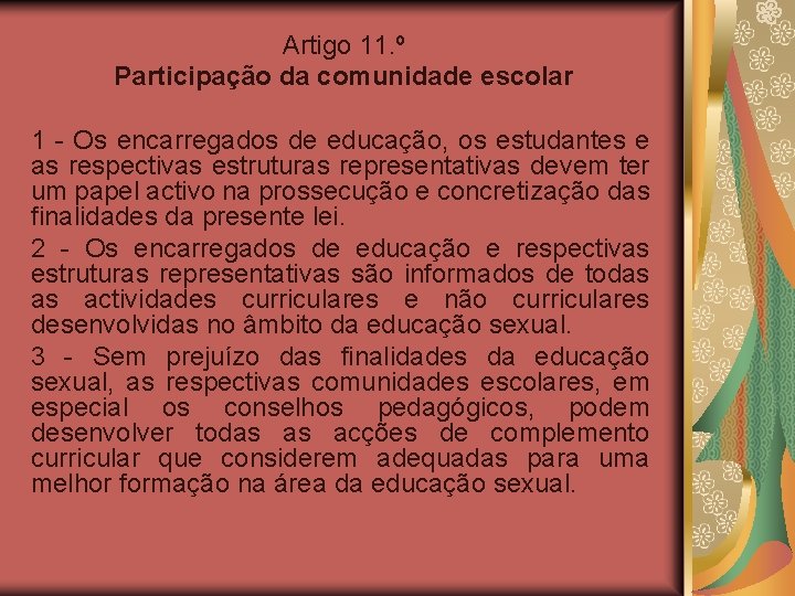 Artigo 11. º Participação da comunidade escolar 1 - Os encarregados de educação, os