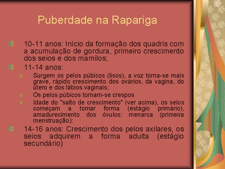 Puberdade na Rapariga 10 -11 anos: Início da formação dos quadris com a acumulação