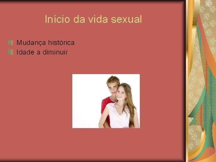 Início da vida sexual Mudança histórica Idade a diminuir 