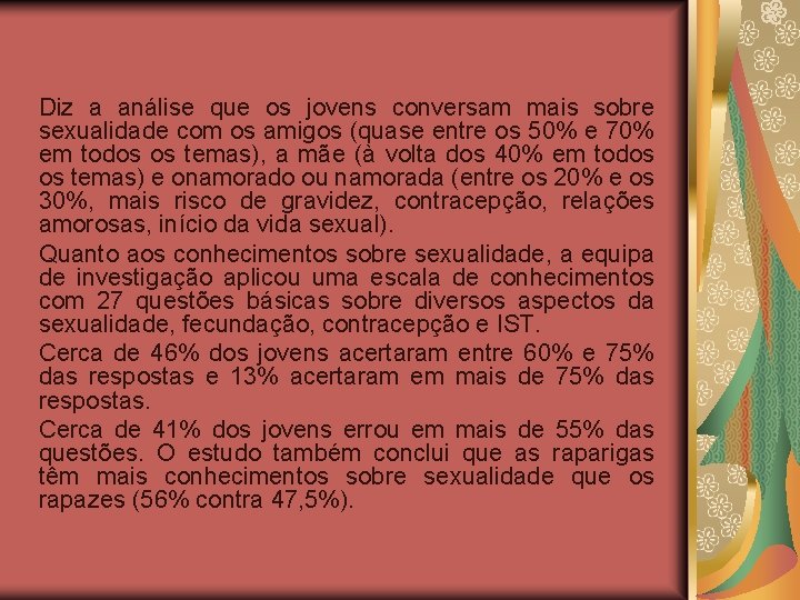 Diz a análise que os jovens conversam mais sobre sexualidade com os amigos (quase