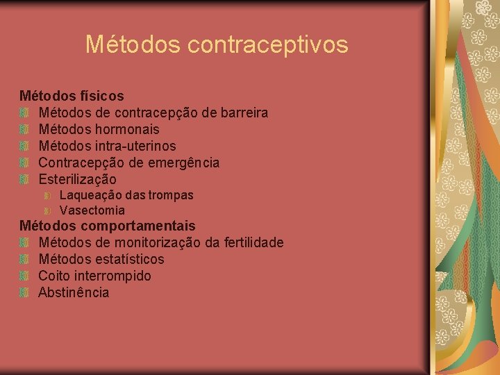 Métodos contraceptivos Métodos físicos Métodos de contracepção de barreira Métodos hormonais Métodos intra-uterinos Contracepção