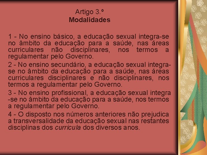 Artigo 3. º Modalidades 1 - No ensino básico, a educação sexual integra-se no