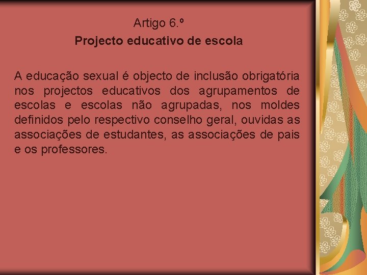 Artigo 6. º Projecto educativo de escola A educação sexual é objecto de inclusão