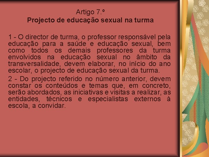 Artigo 7. º Projecto de educação sexual na turma 1 - O director de