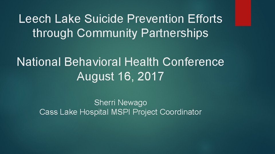 Leech Lake Suicide Prevention Efforts through Community Partnerships National Behavioral Health Conference August 16,