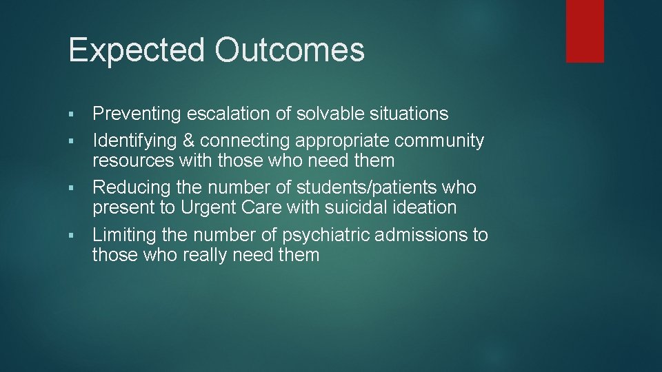 Expected Outcomes Preventing escalation of solvable situations § Identifying & connecting appropriate community resources