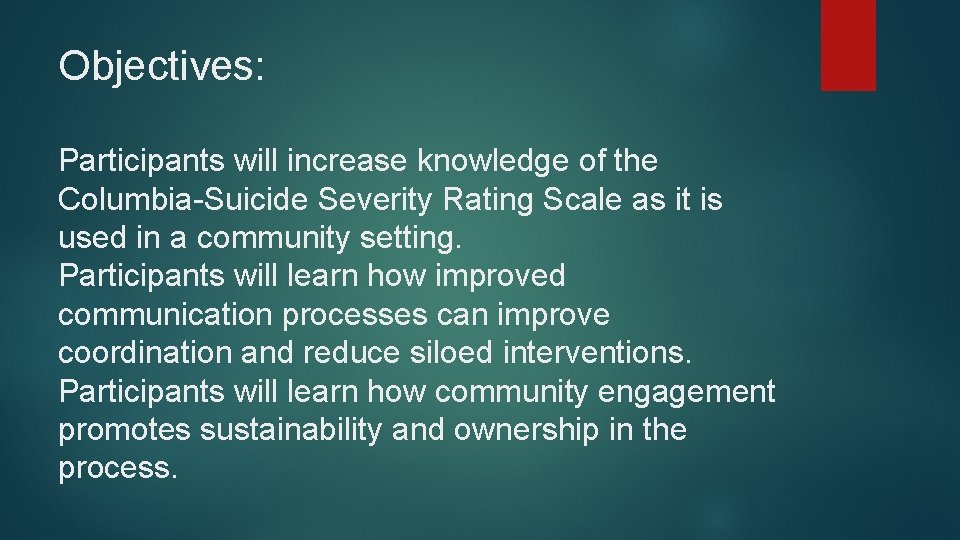 Objectives: Participants will increase knowledge of the Columbia-Suicide Severity Rating Scale as it is