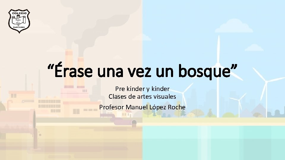 “Érase una vez un bosque” Pre kínder y kínder Clases de artes visuales Profesor