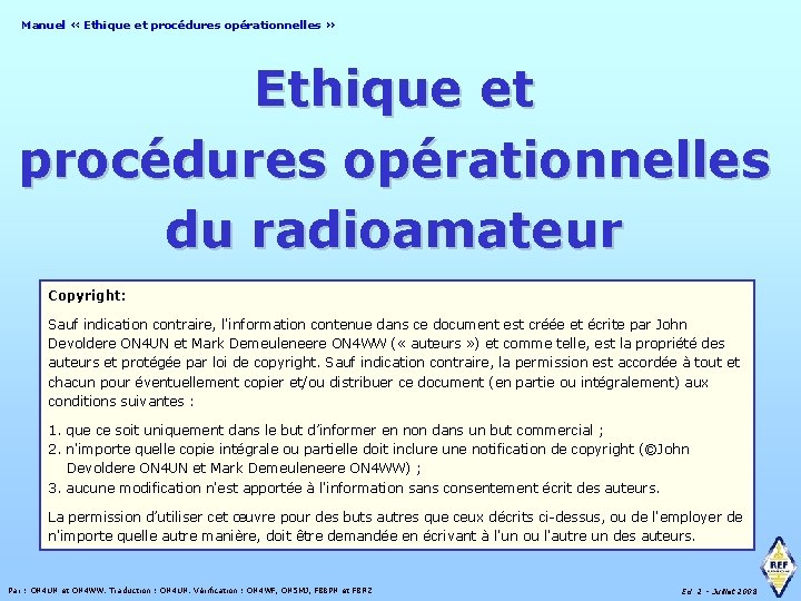 Manuel « Ethique et procédures opérationnelles » Ethique et procédures opérationnelles du radioamateur Copyright: