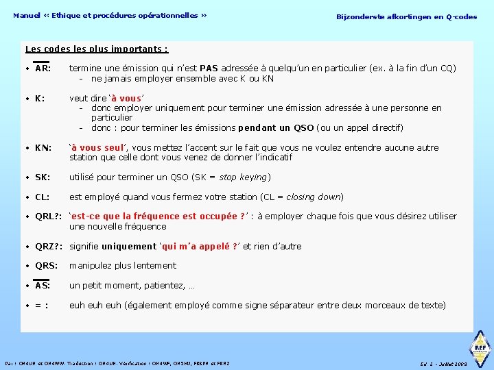 Manuel « Ethique et procédures opérationnelles » Bijzonderste afkortingen en Q-codes Les codes les