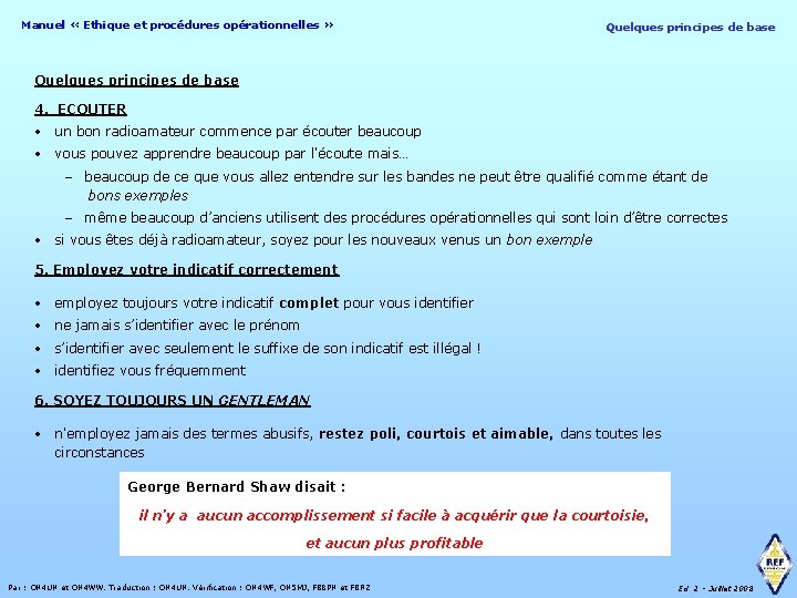 Manuel « Ethique et procédures opérationnelles » Quelques principes de base 4. ECOUTER •