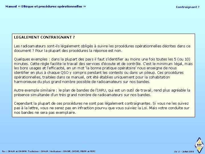 Manuel « Ethique et procédures opérationnelles » Contraignant ? LEGALEMENT CONTRAIGNANT ? Les radioamateurs