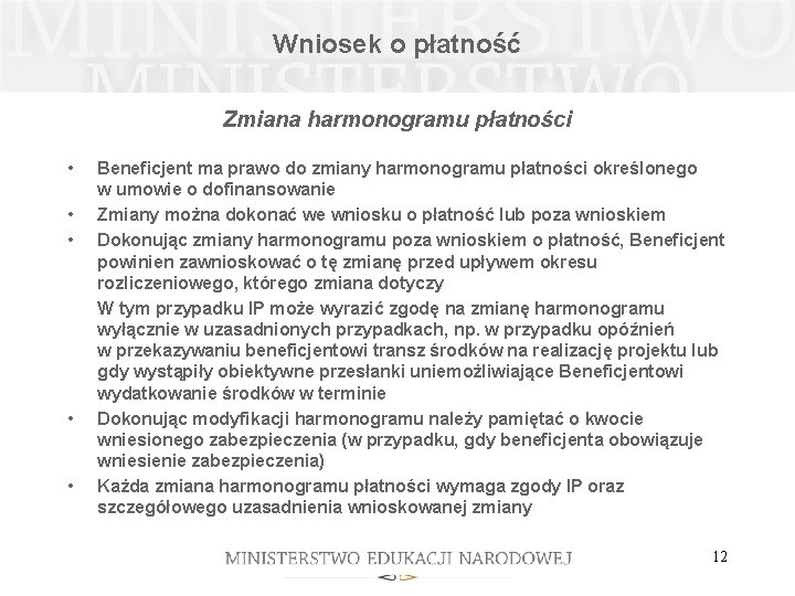 Wniosek o płatność Zmiana harmonogramu płatności • • • Beneficjent ma prawo do zmiany