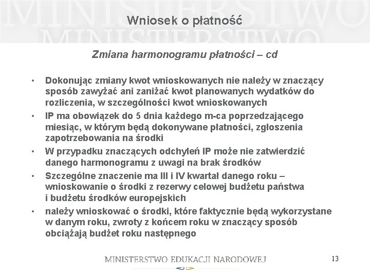 Wniosek o płatność Zmiana harmonogramu płatności – cd • • • Dokonując zmiany kwot