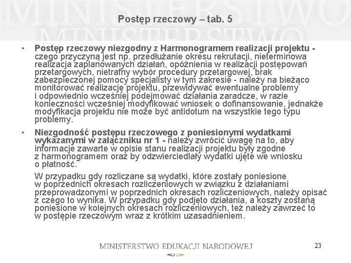 Postęp rzeczowy – tab. 5 • Postęp rzeczowy niezgodny z Harmonogramem realizacji projektu -