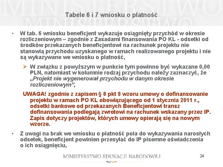 Tabele 6 i 7 wniosku o płatność • W tab. 6 wniosku beneficjent wykazuje