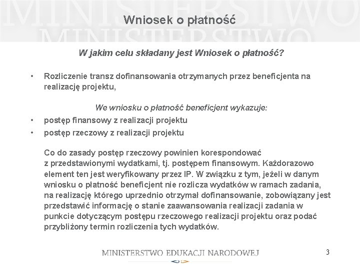 Wniosek o płatność W jakim celu składany jest Wniosek o płatność? • Rozliczenie transz