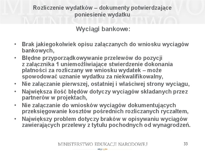 Rozliczenie wydatków – dokumenty potwierdzające poniesienie wydatku Wyciągi bankowe: • Brak jakiegokolwiek opisu załączanych