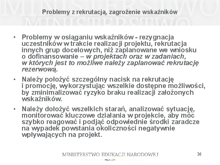 Problemy z rekrutacją, zagrożenie wskaźników • Problemy w osiąganiu wskaźników - rezygnacja uczestników w