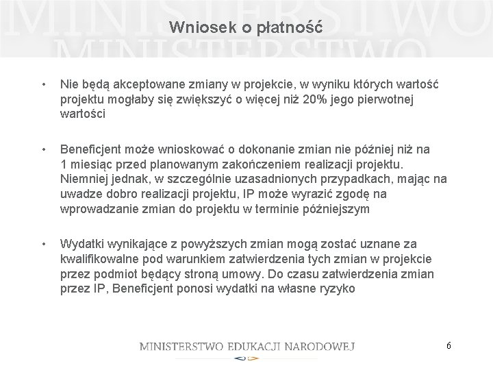 Wniosek o płatność • Nie będą akceptowane zmiany w projekcie, w wyniku których wartość