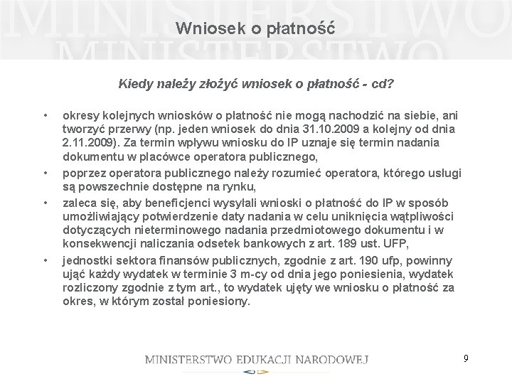 Wniosek o płatność Kiedy należy złożyć wniosek o płatność - cd? • • okresy