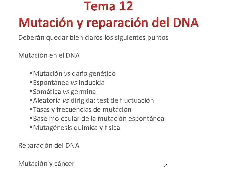 Tema 12 Mutación y reparación del DNA Deberán quedar bien claros los siguientes puntos