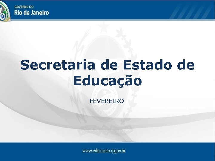 Secretaria de Estado de Educação FEVEREIRO 
